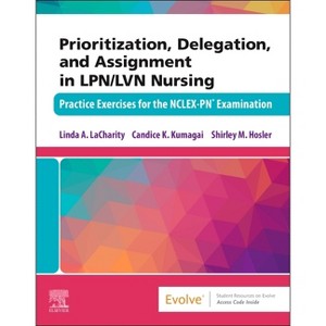 Prioritization, Delegation, and Assignment in Lpn/LVN Nursing - by  Linda A Lacharity & Candice K Kumagai & Shirley M Hosler (Paperback) - 1 of 1