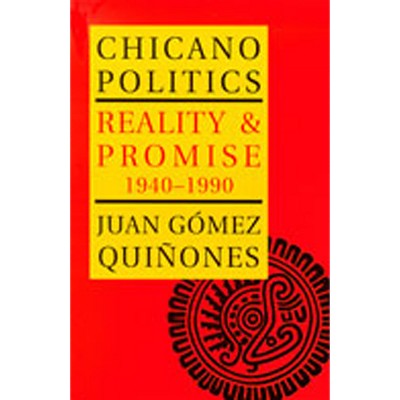 Chicano Politics - (Calvin P. Horn Lectures in Western History and Culture) by  Juan G&#8057 & mez-Quiñones (Paperback)