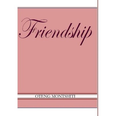 Friendship - by  Oteng Montshiti (Hardcover)