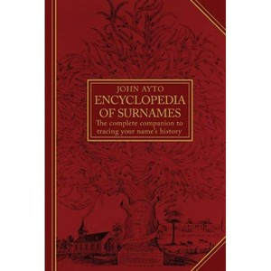 Encyclopedia of Surnames - by  John Ayto (Paperback) - 1 of 1
