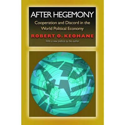 After Hegemony - (Princeton Classic Editions) by  Robert O Keohane (Paperback)