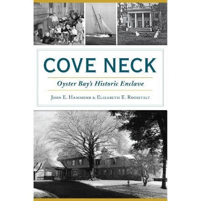 Cove Neck - by  John E Hammond & Elizabeth E Roosevelt (Paperback)