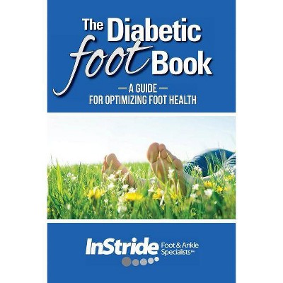 The Diabetic Foot Book - by  Instride Foot and Ankle Specialists (Paperback)