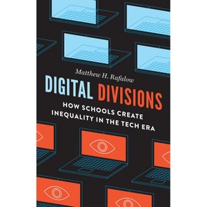 Digital Divisions - by  Matthew H Rafalow (Paperback) - 1 of 1