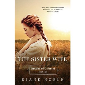 The Sister Wife - (Brides of Gabriel) by  Diane Noble (Paperback) - 1 of 1