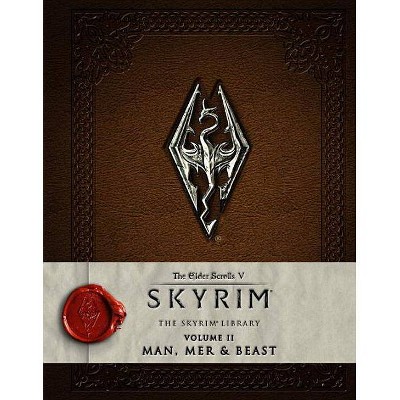 The Elder Scrolls V: Skyrim - The Skyrim Library, Volume II: Man, Mer and Beast - by  Bethesda Softworks (Hardcover)