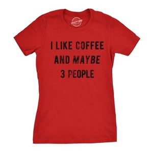 Womens I Like Coffee And Maybe 3 People T shirt Funny Sarcastic Tee For Ladies - Crazy Dog Women's T Shirt - 1 of 4