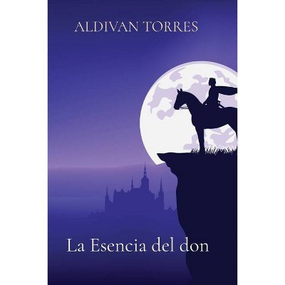 La Esencia del don - by  Aldivan Teixeira Torres (Paperback)