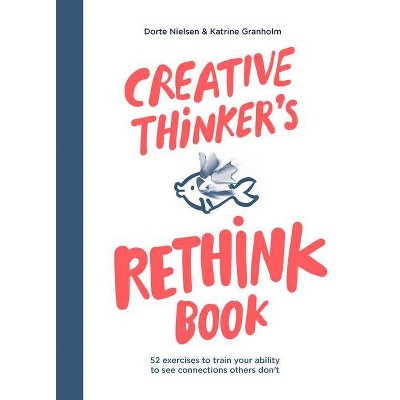 Creative Thinker's Rethink Book - by  Centar Za Prou Cavanje Alternativa & Katrine Granholm (Paperback)