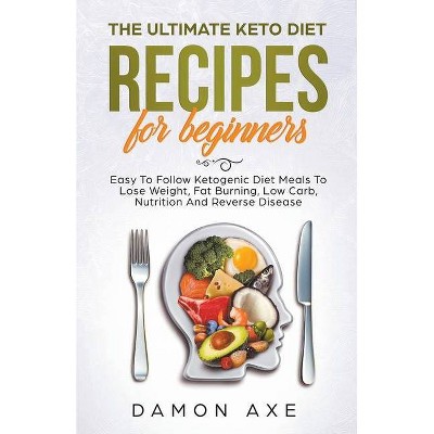  The Ultimate keto Diet Recipes For Beginners Delicious Ketogenic Diet Meals To Lose Weight, Fat Burning, Low Carb, Nutrition And Reverse Disease 