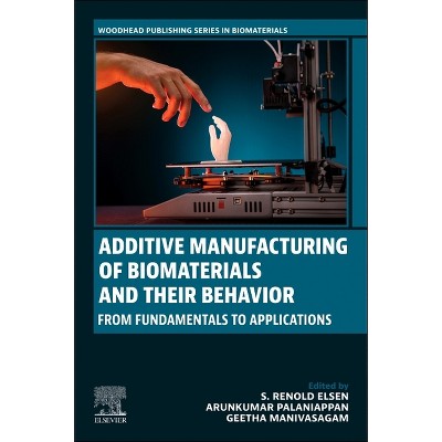 Additive Manufacturing of Biomaterials and Their Behavior - (Woodhead Publishing Biomaterials) (Paperback)
