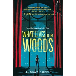 What Lives in the Woods - by Lindsay Currie - 1 of 1