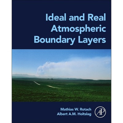 Ideal and Real Atmospheric Boundary Layers - by  Mathias W Rotach & Albert A M Holtslag (Paperback)