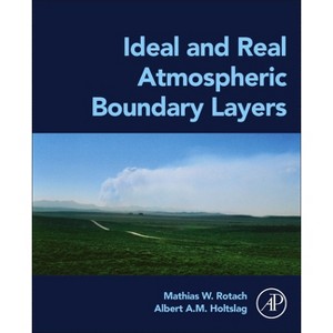 Ideal and Real Atmospheric Boundary Layers - by  Mathias W Rotach & Albert A M Holtslag (Paperback) - 1 of 1