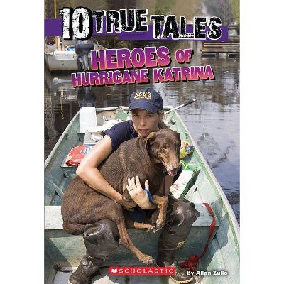 Heroes of Hurricane Katrina (10 True Tales) - by  Allan Zullo (Paperback)