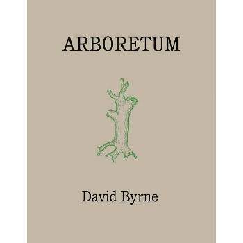Arboretum - by  David Byrne (Hardcover)