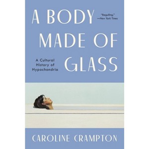A Body Made of Glass - by Caroline Crampton - 1 of 1