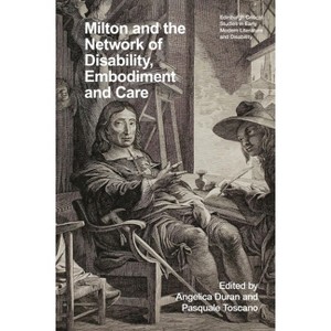 Milton and the Network of Disability, Embodiment and Care - (Edinburgh Critical Studies in Early Modern Literature and Disability) (Hardcover) - 1 of 1