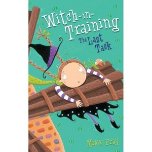The Last Task - (Witch-In-Training) by  Maeve Friel (Paperback) - 1 of 1