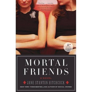 Mortal Friends - by  Jane Stanton Hitchcock (Paperback) - 1 of 1