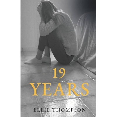 19 Years - by  Ellie Thompson (Paperback)