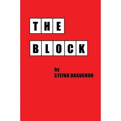 The Block - by  Stefan Draughon (Paperback)