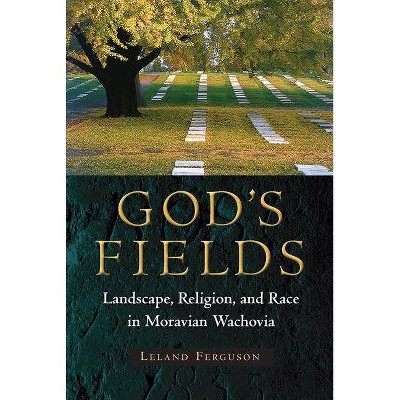 God's Fields - (Cultural Heritage Studies) by  Leland Ferguson (Paperback)