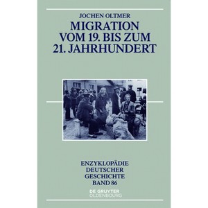 Migration Vom 19. Bis Zum 21. Jahrhundert - (Enzyklopädie Deutscher Geschichte) 3rd Edition by  Jochen Oltmer (Paperback) - 1 of 1