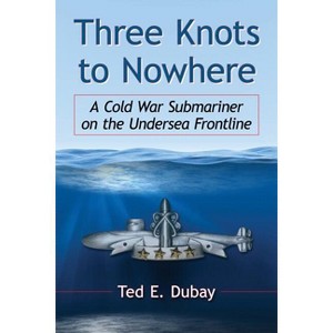 Three Knots to Nowhere - by  Ted E DuBay (Paperback) - 1 of 1