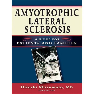 Amyotrophic Lateral Sclerosis - 3rd Edition by  Hiroshi Mitsumoto (Paperback)