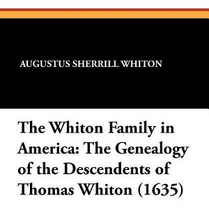 The Whiton Family in America - by  Augustus Sherrill Whiton (Paperback) - 1 of 1