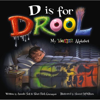 D Is for Drool - (I Need My Monster) by  Amanda Noll & Shari Dash Greenspan (Hardcover)
