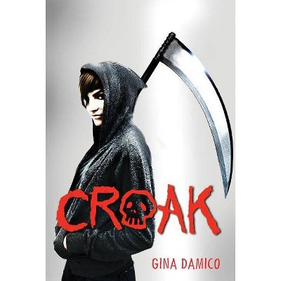 Croak - (Croak (Quality)) by  Gina Damico (Paperback)