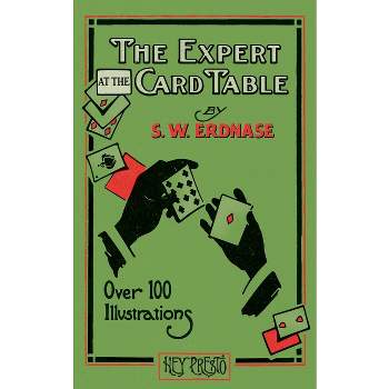 The Expert at the Card Table (Hey Presto Magic Book) - by  S W Erdnase (Paperback)