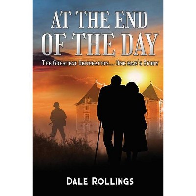 At the End of the Day - by  Dale Rollings (Paperback)