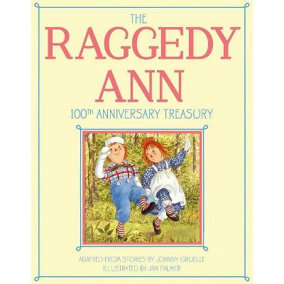 The Raggedy Ann 100th Anniversary Treasury - by  Johnny Gruelle (Hardcover)