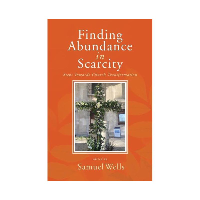 Finding Abundance in Scarcity - by  Samuel Wells (Paperback), 1 of 2