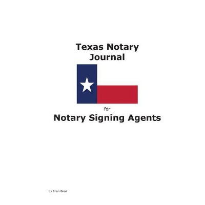 Texas Notary Journal for Notary Signing Agents - by  Brian Greul (Paperback)