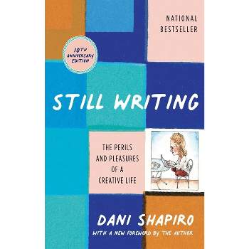 Still Writing - by  Dani Shapiro (Paperback)
