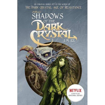 Shadows of the Dark Crystal -  (Jim Henson's the Dark Crystal) by J. M. Lee (Paperback)