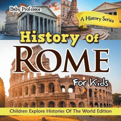 History Of Rome For Kids - by  Baby Professor (Paperback)