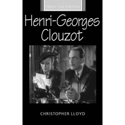 Henri-Georges Clouzot - (French Film Directors) by  Christopher Lloyd (Paperback)