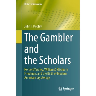 The Gambler and the Scholars - (History of Computing) by  John F Dooley (Hardcover)