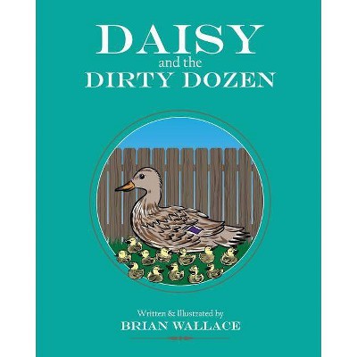 Daisy and the Dirty Dozen - by  Brian Wallace (Paperback)