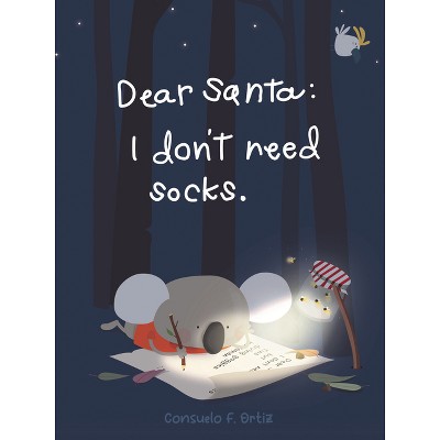 Dear Santa - by  Consuelo F Ortiz (Hardcover)