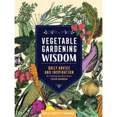 Vegetable Gardening Wisdom - by  Kelly Smith Trimble (Paperback)