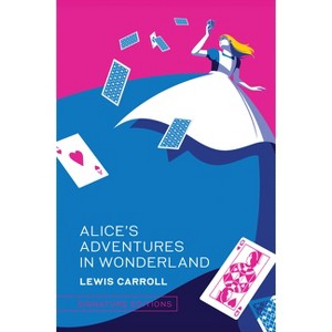 Alice's Adventures in Wonderland - (Signature Editions) by  Lewis Carroll (Hardcover) - 1 of 1