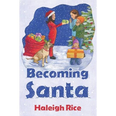 Becoming Santa - by  Haleigh Rice (Paperback)