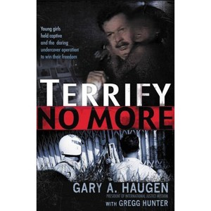 Terrify No More - by  Gary Haugen & Gregg Hunter (Paperback) - 1 of 1