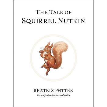 The Tale of Squirrel Nutkin - (Peter Rabbit) 100th Edition by  Beatrix Potter (Hardcover)